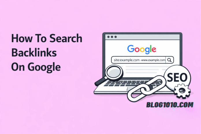 How To Search Backlinks On Google