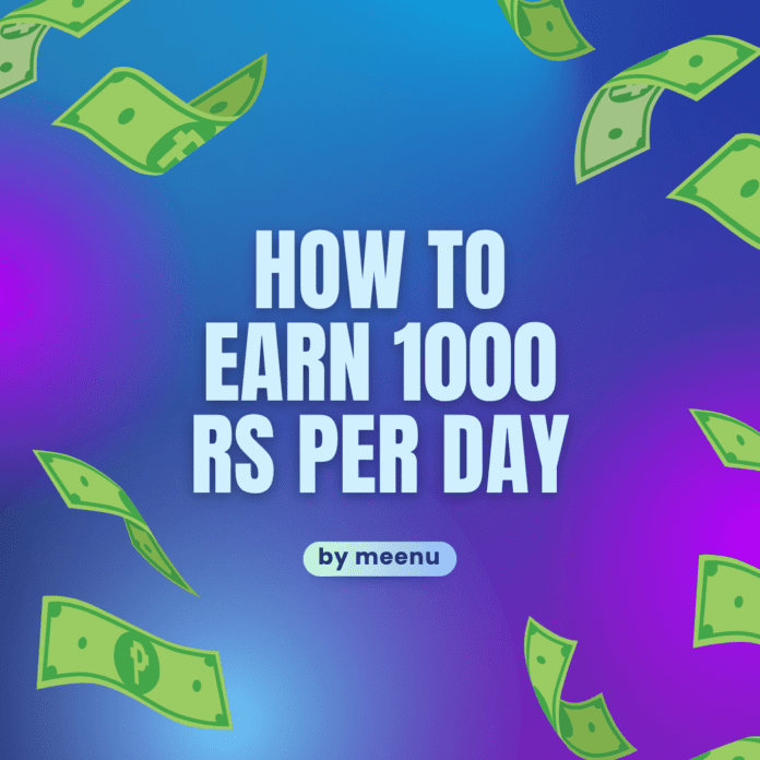 how to earn 1000 rs per day